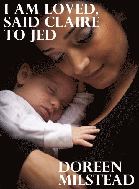 Doreen Milstead - I Am Loved, Said Claire to Jed, E-bok. Tillgänglighet: Lägg i varukorg