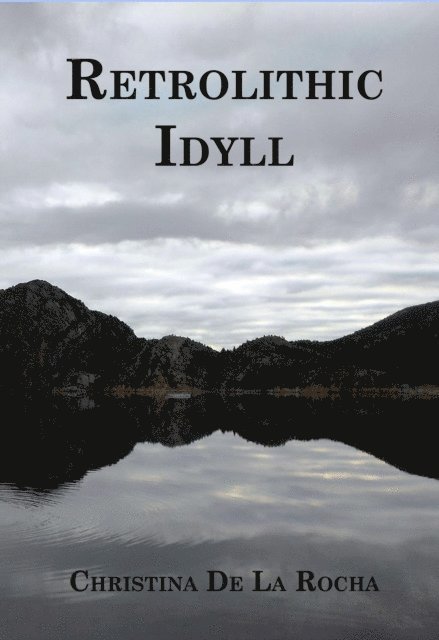 Christina De La Rocha - Retrolithic Idyll, E-bok