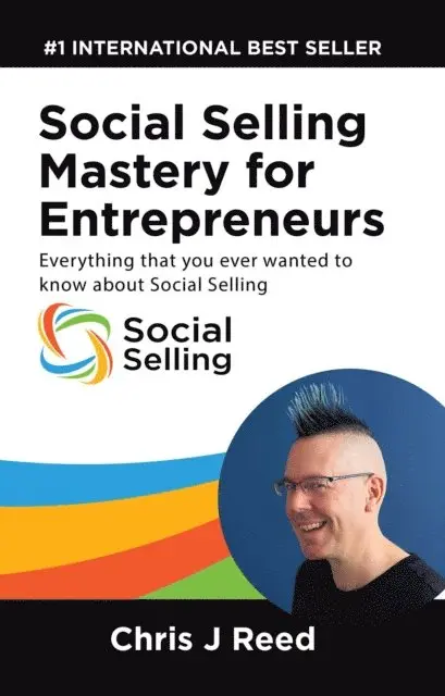 Chris J Reed - Social Selling Mastery for Entrepreneurs: Everything You Ever Wanted To Know About Social Selling, E-bok. Tillgänglighet: Lägg i varukorg