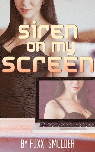 Foxxi Smolder - Siren on My Screen, E-bok