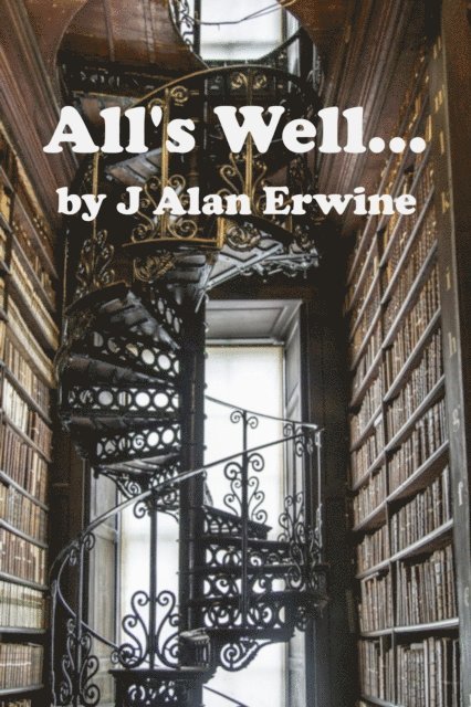 J Alan Erwine - All's Well..., E-bok