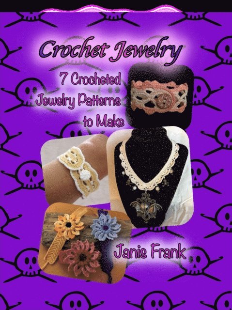 Janis Frank - Crochet Jewelry: Seven Crocheted Jewelry Patterns to Make, E-bok. Tillgänglighet: Lägg i varukorg