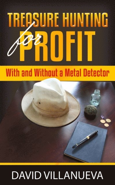 David Villanueva - Treasure Hunting for Profit With and Without a Metal Detector, E-bok. Tillgänglighet: Lägg i varukorg