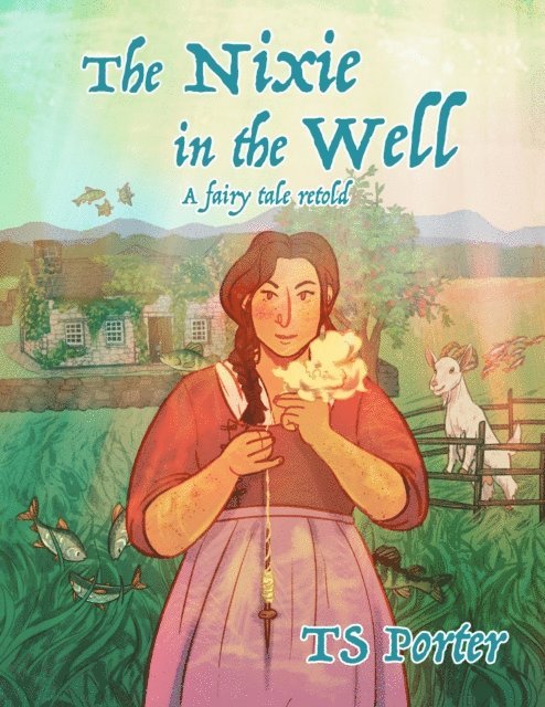 TS Porter - Nixie in the Well: a fairy tale retold, E-bok