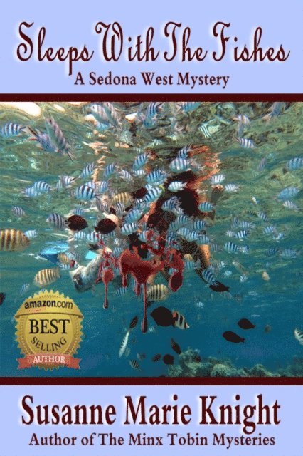 Susanne Marie Knight - Sleeps With The Fishes--Book 1, Sedona West Murder Mystery Series, E-bok