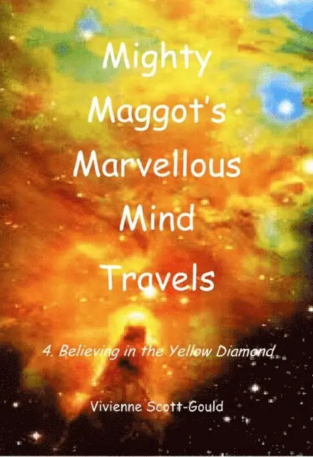 Mighty Maggot's Marvellous Mind Travels - 4. Believing In The Yellow Diamond