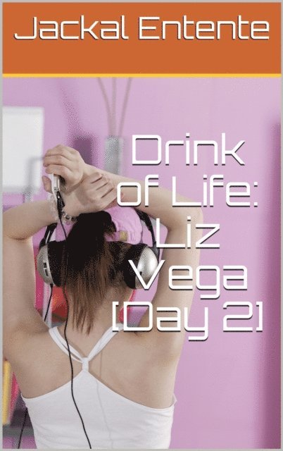 Jackal Entente - Drink of Life: Liz Vega [Day 2], E-bok. Tillgänglighet: Lägg i varukorg