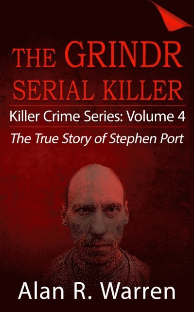 Alan R. Warren - Grindr Serial Killer ; The True Story of Serial Killer Stephen Port, E-bok