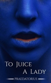 To Juice A Lady: Blueberry Inflation