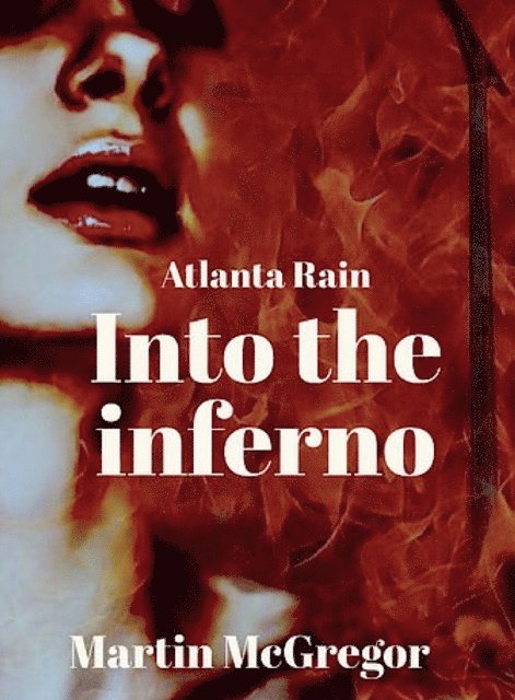 Martin McGregor - Atlanta Rain: Into the inferno, E-bok