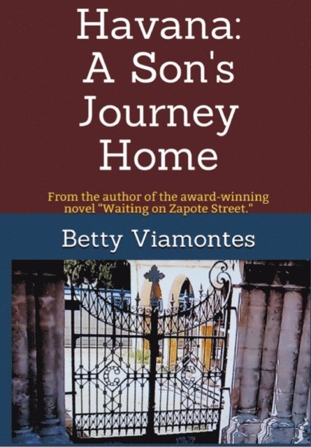 Betty Viamontes - Havana: A Son's Journey Home, E-bok