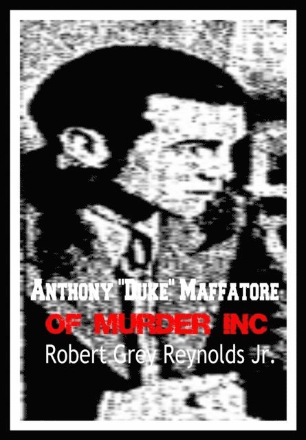 Jr Robert Grey Reynolds - Anthony &quote;Duke&quote; Maffatore of Murder Inc., E-bok. Tillgänglighet: Lägg i varukorg