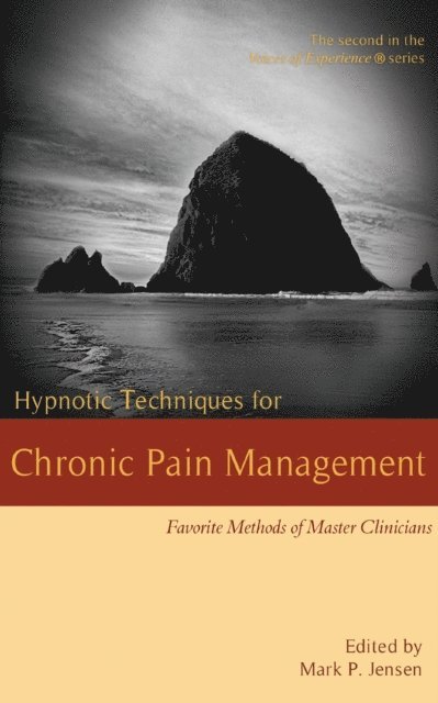 Mark P. Jensen - Hypnotic Techniques for Chronic Pain Management: Favorite Methods for Master Clinicians, E-bok
