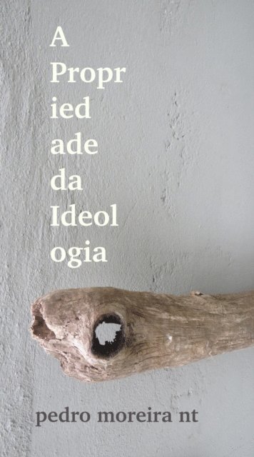 Pedro Moreira Nt - Propriedade Da Ideologia, E-bok