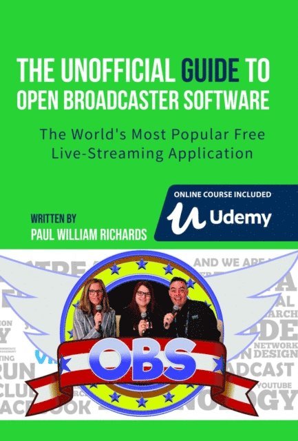 Paul Richards - Unofficial Guide to Open Broadcaster Software: OBS: The World's Most Popular Free Live-Streaming Application, E-bok