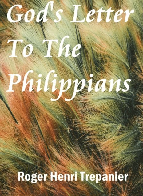 Roger Henri Trepanier - God's Letter To The Philippians, E-bok