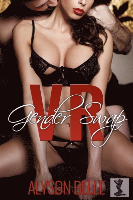 Alyson Belle - VR Gender Swap: The Complete Virtnet Chronicles, E-bok