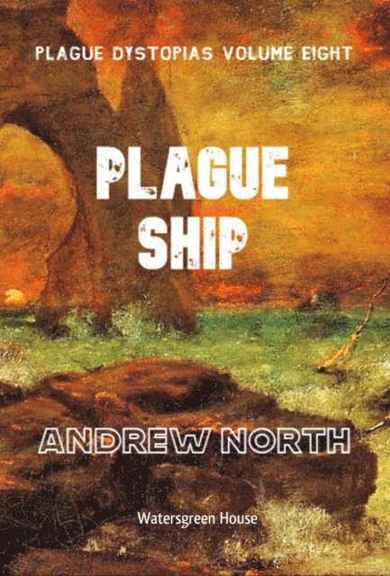 Andrew North - Plague Dystopias Volume Eight: Plague Ship, E-bok