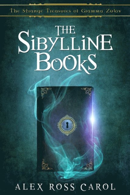 Alex Ross Carol - Strange Treasures of Gramma Zulov: The Sibylline Books - Book I, E-bok