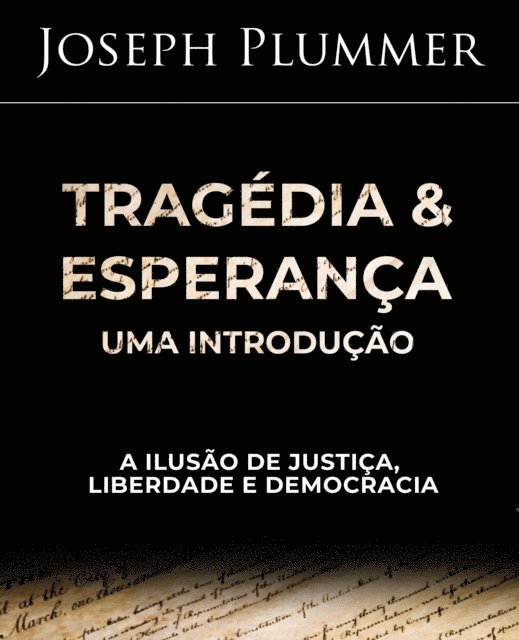 Joseph Plummer - Tragedia e Esperanca: Uma Introducao - A Ilusao de Justica, Liberdade e Democracia, E-bok