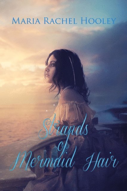Maria Rachel Hooley - Strands of Mermaid Hair (Novel), E-bok