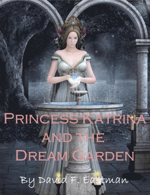 David F Eastman - Princess Katrina and the Dream Garden, E-bok. Tillgänglighet: Lägg i varukorg