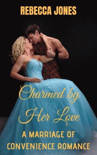Rebecca Jones - Charmed by Her Love: A Marriage of Convenience Romance, E-bok