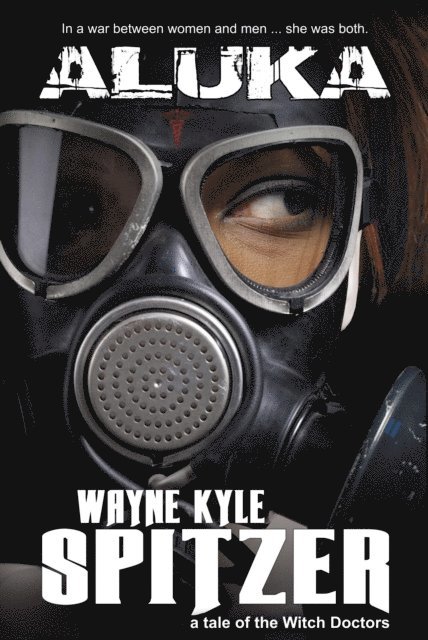 Wayne Kyle Spitzer - Aluka: A Tale of the Witch Doctors, E-bok