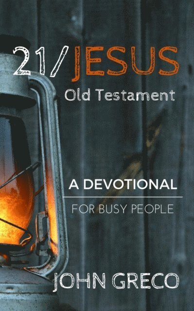 John Greco - 21/Jesus: Old Testament: A Devotional for Busy People, E-bok
