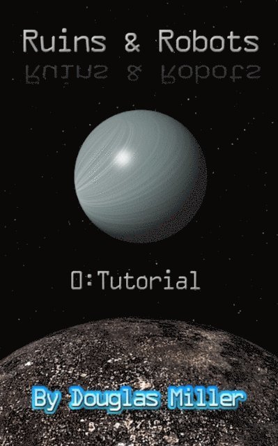 Douglas Miller - Ruins & Robots 0: Tutorial, E-bok