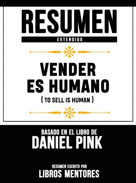 Libros Mentores - Resumen Extendido: Vender Es Humano (To Sell Is Human) - Basado En El Libro De Daniel Pink, E-bok
