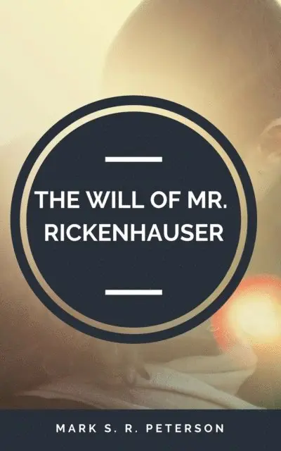 Mark S. R. Peterson - Will of Mr. Rickenhauser, E-bok. Tillgänglighet: Lägg i varukorg