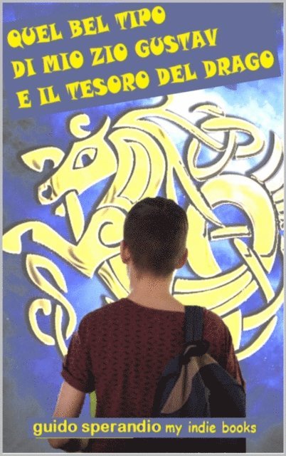 Guido Sperandio - Quel Bel Tipo di Mio Zio Gustav e il Tesoro del Drago, E-bok