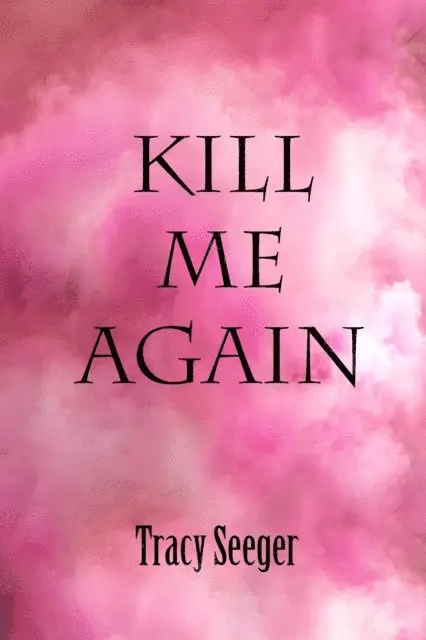 Tracy Seeger - Kill Me Again, Häftad. Tillgänglighet: Lägg i varukorg