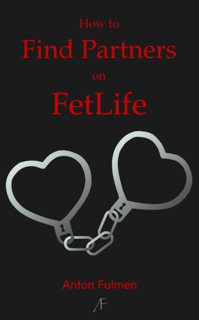 Anton Fulmen - How to Find Partners on FetLife, E-bok