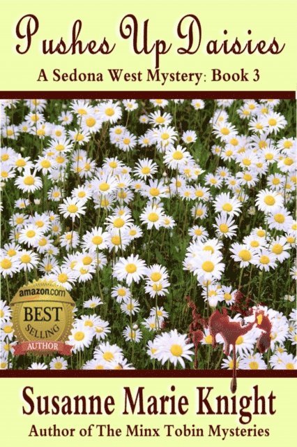 Susanne Marie Knight - Pushes Up Daisies: Sedona West Murder Mystery Series, Book 3, E-bok