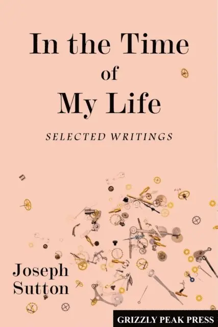 Joseph Sutton - In the Time of My Life: Selected Writings, E-bok. Tillgänglighet: Lägg i varukorg