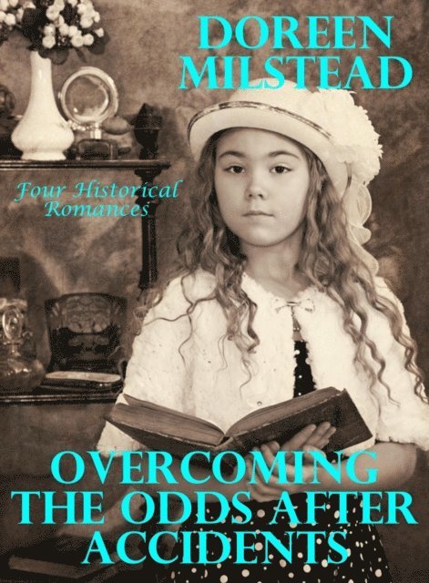 Doreen Milstead - Overcoming the Odds After Accidents: Four Historical Romances, E-bok. Tillgänglighet: Lägg i varukorg