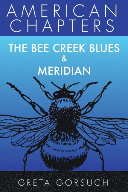 Greta Gorsuch - Bee Creek Blues & Meridian: American Chapters, E-bok. Tillgänglighet: Lägg i varukorg