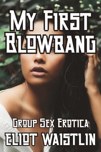 Eliot Waistlin - My First Blowbang, E-bok. Tillgänglighet: Lägg i varukorg