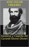 Epopeya y tragedia del Coronel Silvino Olivieri