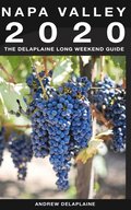 Napa Valley: The Delaplaine 2020 Long Weekend Guide