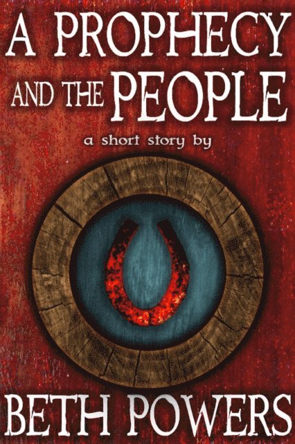 Beth Powers - Prophecy and the People: A Short Story, E-bok