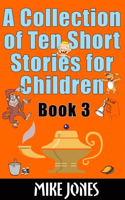 Mike Jones - Collection of Ten Short Stories for Children: Book 3, E-bok