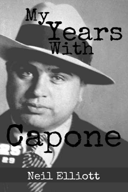 Neil Elliott - My Years With Capone, E-bok