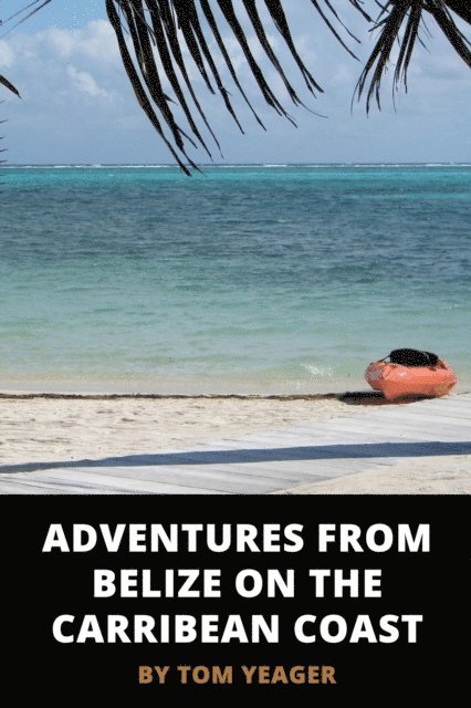 Adventures from Belize on the Caribbean Coast