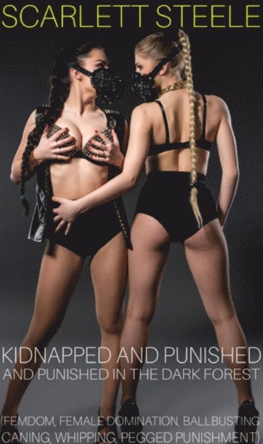 Scarlett Steele - Kidnapped And Punished In The Dark Forest, E-bok