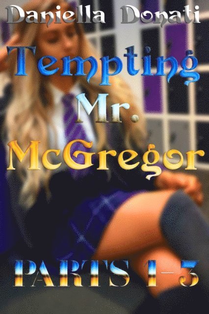 Daniella Donati - Tempting Mr. McGregor - Parts 1-3: The Taste of Temptress Tasha, Twice The Temptation, Tempting Fate, E-bok. Tillgänglighet: Lägg i varukorg