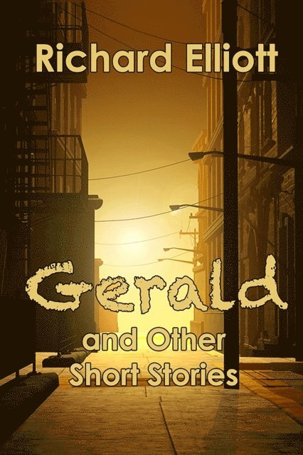 Richard Elliott - Gerald and Other Short Stories, E-bok