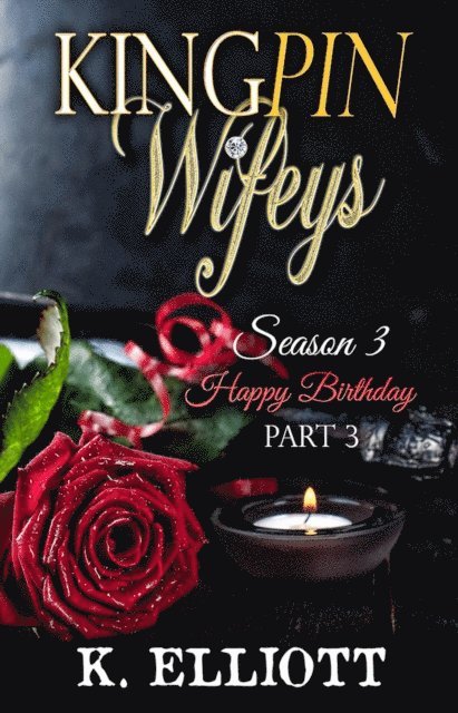 K Elliott - Kingpin Wifeys Season 3 Part 3 Happy Birthday, E-bok